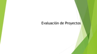 Evaluación de Proyectos
 