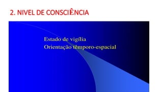 2. NIVEL DE CONSCIÊNCIA
 