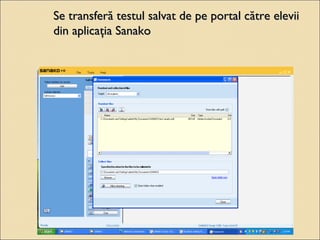 SSee ttrraannssffeerrăă tteessttuull ssaallvvaatt ddee ppee ppoorrttaall ccăăttrree eelleevviiii 
ddiinn aapplliiccaaţţiiaa SSaannaakkoo 
 