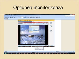 Optiunea monitorizeaza 
 