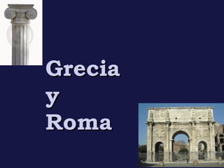 GreciaGrecia
yy
RomaRoma
 