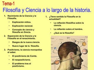 Tema-1 Filosofía y Ciencia a lo largo de la historia. <ul><li>Nacimiento de la Ciencia y la Filosofía. </li></ul><ul><ul><...