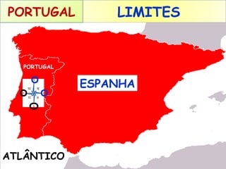 PORTUGAL

LIMITES

PORTUGAL
PORTUGAL

ESPANHA

ATLÂNTICO

 