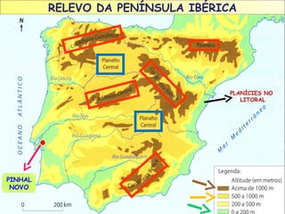 RELEVO DA PENÍNSULA IBÉRICA

PLANÍCIES NO
LITORAL

PINHAL
NOVO

 