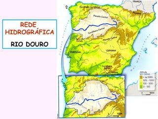 REDE
HIDROGRÁFICA
RIO DOURO

 