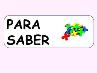 PARA
SABER

 