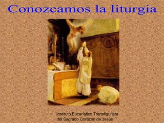 •   Instituto Eucarístico Transfigurista
    del Sagrado Corazón de Jesús
 