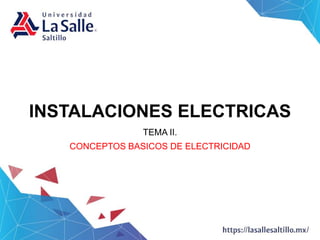 INSTALACIONES ELECTRICAS
TEMA II.
CONCEPTOS BASICOS DE ELECTRICIDAD
 