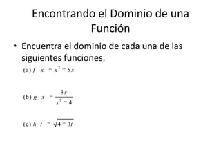 Encontrando el Dominio de una FunciónEncuentra el dominio de cada una de las siguientes funciones: