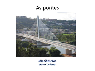 As pontes José Júlio Cravo EFA – Condeixa 