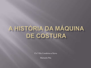 A história da máquina de costura Clc 5 Efa Condeixa-a-Nova Manuela Pita 