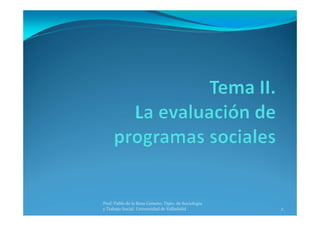 2
Prof. Pablo de la Rosa Gimeno. Dpto. de Sociología 
y Trabajo Social. Universidad de Valladolid
 