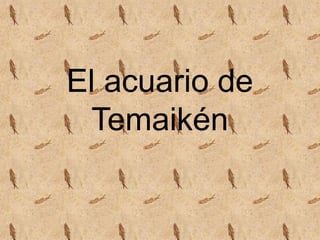 El acuario de
Temaikén
 