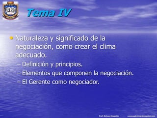 Tema IVNaturaleza y significado de la negociación, como crear el clima adecuado. 