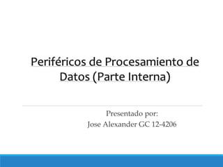 Presentado por:
Jose Alexander GC 12-4206
 