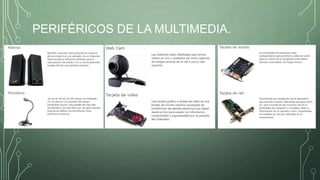 PERIFÉRICOS DE LA MULTIMEDIA.
 