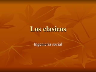 Los clasicos Ingenieria social 