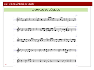 58
3.2. SISTEMAS DE SIGNOS
EJEMPLOS DE CÓDIGOS
 
