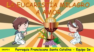 Parroquia Franciscana Santa Catalina - Equipo De
GRUPO 4