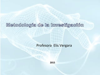 Profesora Elis Vergara
2015
 