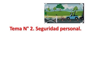 Tema N° 2. Seguridad personal.
 