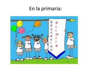 En la primaria: 