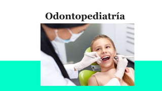 Odontopediatría
 