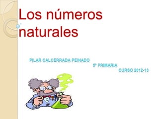 Los números
naturales
 