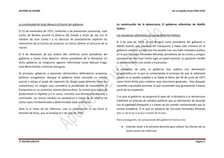 HISTORIA DE ESPAÑA Ud. La España actual (1959-1975)
2º BACHILLERATO Página 3
La continuidad de Arias Navarro al frente del gobierno
El 22 de noviembre de 1975, conforme a las previsiones sucesorias, Juan
Carlos de Borbón asumió la jefatura del Estado a título de rey con el
nombre de Juan Carlos I y su discurso de proclamación explicitó las
intenciones de la Corona de propiciar un futuro abierto al concurso de la
nación.
El 4 de diciembre de ese mismo año confirmó como presidente del
gobierno a Carlos Arias Navarro, último presidente de la dictadura. En
dicho gobierno se integraron algunos reformistas como Manuel Fraga,
José María Areilza o Antonio Garrigues.
Al principio, gobierno y oposición democrática defendieron proyectos
políticos antagónicos. Aunque el gobierno Arias concedió un indulto
parcial y redujo el grado de represión (lo dirigió especialmente hacia los
comunistas), en ningún caso consideró la posibilidad de transformar el
franquismo en un auténtico sistema democrático. Se movió en la lógica de
perfeccionar el régimen y a lo sumo, concebir una democracia limitada y
controlada. Los únicos cambios se canalizaron a través de la reforma de
varias Leyes Fundamentales y determinadas leyes ordinarias.
Ante la el ritmo de las reformas, sino su paralización, el rey forzó la
dimisión de Arias, que se produjo el 1 de julio de 1976.
La construcción de la democracia. El gobierno reformista de Adolfo
Suárez.
Las iniciativas reformistas. La Ley de Reforma Política.
El 3 de julio de 1976, el rey designó como presidente del gobierno a
Adolfo Suárez, que provenía del franquismo y había sido ministro en el
gobierno anterior. La elección fue posible tras una hábil maniobra política
en la que Torcuato Fernández Miranda, presidente de las Cortes y antiguo
preceptor de don Juan Carlos jugó un papel esencial. La oposición recibió
su nombramiento con recelo y frustración.
A mediados de julio, el gobierno hizo pública una declaración
programática en la que se contemplaba el principio de que la soberanía
residía en el pueblo español y se fijaba la fecha del 30 de junio de 1977
como fecha límite para celebrar unas elecciones generales. Días después
concedía una amplia amnistía, lo que sorprendió muy gratamente a buena
parte de los españoles.
Y es que el gobierno se proponía el paso de la dictadura a la democracia
mediante un proceso de cambios políticos que se efectuarían de acuerdo
con la legalidad franquista y a través de los canales institucionales que la
misma establecía. O lo que en palabras de Torcuato Fernández Miranda
era «ir de la ley a la ley a través de la ley».
Para conseguirlo, las actuaciones del gobierno fueron tres:
 Intentar aislar a la extrema derecha para reducir los efectos de su
lucha contra las reformas.
 
