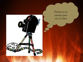 Pincha en la
cámara para
ver el video

 