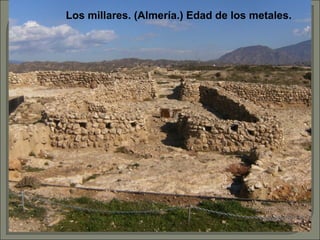 Los millares. (Almería.) Edad de los metales.

 