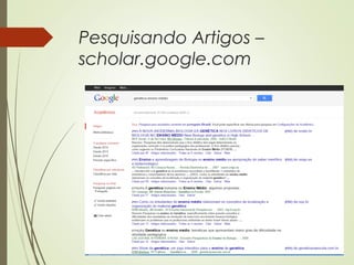 Pesquisando Artigos – 
scholar.google.com 
 