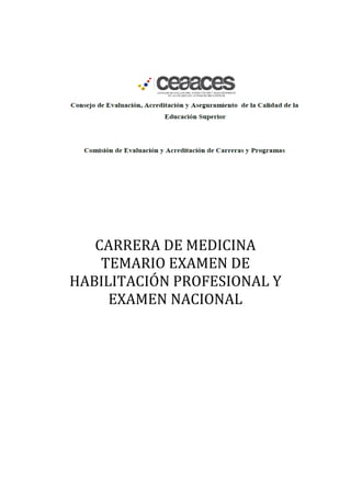 CARRERA DE MEDICINA
TEMARIO EXAMEN DE
HABILITACIÓN PROFESIONAL Y
EXAMEN NACIONAL
 