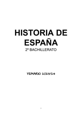 HISTORIA DE
ESPAÑA
2º BACHILLERATO
TEMARIO 2023/24
1
 