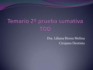 Dra. Liliana Rivera Molina
Cirujano Dentista
 