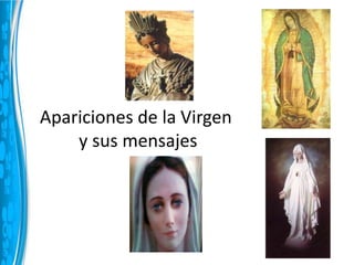 Apariciones de la Virgen
y sus mensajes
 