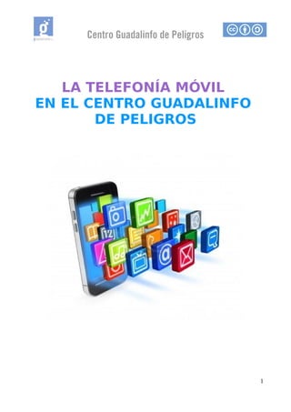 Centro Guadalinfo de Peligros
LA TELEFONÍA MÓVIL
EN EL CENTRO GUADALINFO
DE PELIGROS
1
 