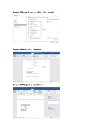 Lección 13 Barra de Acceso rápido - Más comandos
Lección 14 Ortografía y Gramática
Lección 15 Ortografía y Gramática II
 