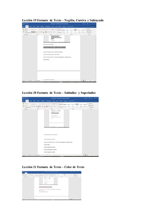 Lección 19 Formato de Texto – Negrita, Cursiva y Subrayado
Lección 20 Formato de Texto – Subíndice y Superíndice
Lección 21 Formato de Texto – Color de Texto
 