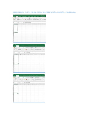 OPERACIONES EN UNA CELDA, SUMA. MULTIPLICACIÓN, DIVISIÓN, COMBINADAS
 