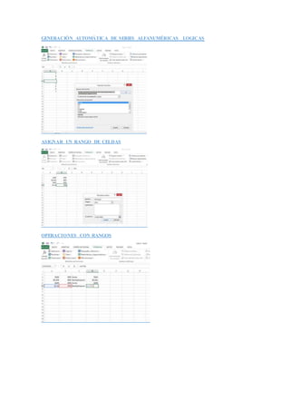 GENERACIÓN AUTOMÁTICA DE SERIES ALFANUMÉRICAS LOGICAS
ASIGNAR UN RANGO DE CELDAS
OPERACIONES CON RANGOS
 