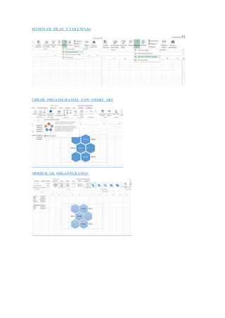 ELIMINAR FILAS Y COLUMNAS
CREAR ORGANIGRAMAS CON SMART ART
MODIFICAR ORGANIGRAMAS
 