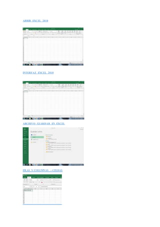 ABRIR EXCEL 2010
INTERFAZ EXCEL 2010
ARCHIVO GUARDAR EN EXCEL
FILAS Y COLUMNAS – CELDAS
 