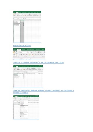FORMATOS DE FUENTE
ALINEAR Y AJUSTAR EN RELACIÓN DE UN ANCHO DE UNA CELDA
APLICAR FORMATOS- DIBUJAR BORDES A TABLA, FORMATO A CANTIDADES Y
COMBINAR CELDAS
 