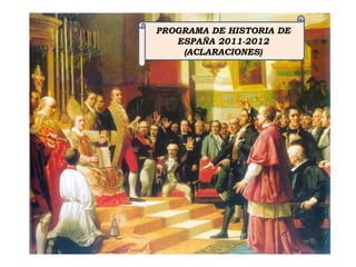 PROGRAMA DE HISTORIA DE ESPAÑA 2011-2012 (ACLARACIONES) 