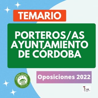 TEMARIO
PORTEROS/AS
AYUNTAMIENTO
DE CÓRDOBA
Oposiciones 2022
 