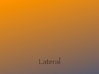 Lateral
 
