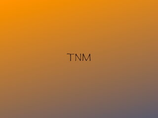 TNM
 