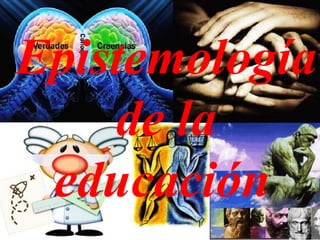 Epistemología
    de la
 educación
 