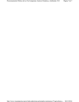 Página 7 de 7Posicionamiento Político de La Vía Campesina: Justicia Climática y Ambiental, YA!
04/12/2014http://www.viacampesina.org/es/index.php/temas-principales-mainmenu-27/agricultura-c...
 